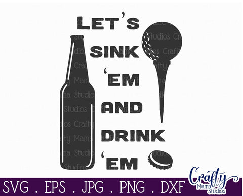 Golf Svg - Sink Em And Drink Em SVG Crafty Mama Studios 