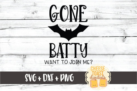 Gone Batty Want To Join Me - Halloween Sign SVG PNG DXF Cut Files SVG Cheese Toast Digitals 