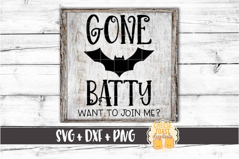 Gone Batty Want To Join Me - Halloween Sign SVG PNG DXF Cut Files SVG Cheese Toast Digitals 