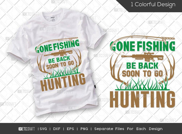 Gone Fishing Be Back Soon To Go Hunting SVG Cut File | Hunting Svg | Deer Hunter Svg | Hunting Season Svg | Hunter Svg | Hunting Life Svg | Hunting T-shirt Design SVG ETC Craft 