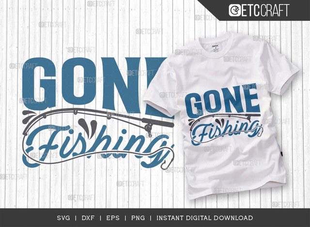 Gone Fishing SVG Cut File, Happy Fishing Svg, Fishing Quotes, Fishing Cutting File, TG 01807 SVG ETC Craft 