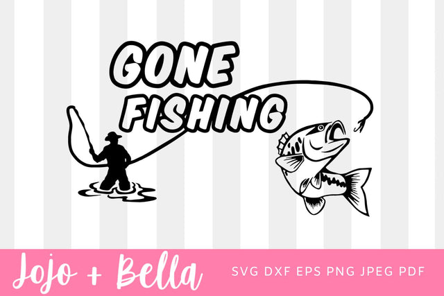 Gone Fishing SVG, Fishing Dad SVG, Fishing SVG, Fathers Day Svg, Fishing Shirt SVG, Fishing GIft SVG. Fishing Sign SVG, Fishing Appreciation, Dad, Cricut, Silhouette SVG Jojo&Bella 