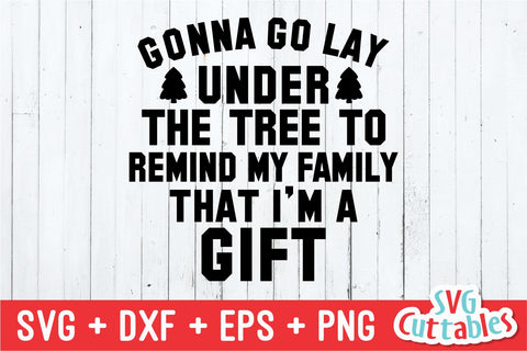 Gonna Go Lay Under The Tree svg - Christmas svg - Cut File - svg - eps - dxf - png - Funny - Silhouette - Cricut file - Digital File SVG Svg Cuttables 