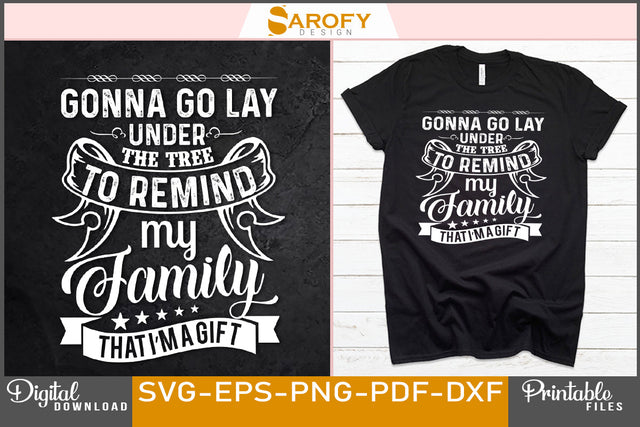 Gonna Go Lay Under Tree to Remind My Family Design SVG File SVG Sarofydesign 