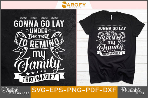 Gonna Go Lay Under Tree to Remind My Family Design SVG File SVG Sarofydesign 