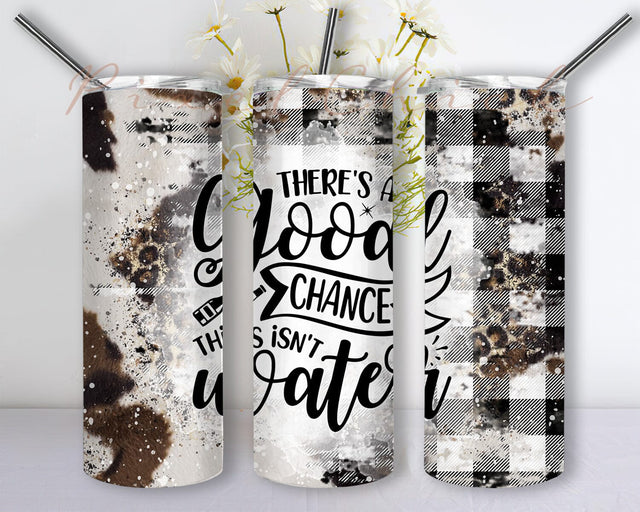Good Chance This Isn't Water 20oz Skinny Tumbler, Leopard Cowhide Png, Women Tumbler, Wrap Seamless Designs, Sublimation Png Sublimation PixelChick 