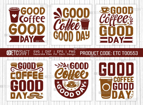 Good Coffee Good Day SVG Bundle, Coffee Svg, Coffee Party Svg, Coffee Life, Coffee Quotes, ETC T00553 SVG ETC Craft 