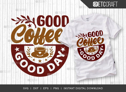 Good Coffee Good Day SVG Cut File, Coffee Svg, Coffee Party Svg, Coffee Life, Coffee Quotes, ETC T00553 SVG ETC Craft 