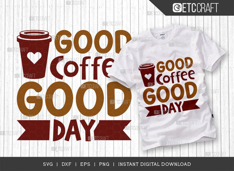 Good Coffee Good Day SVG Cut File, Coffee Svg, Coffee Party Svg, Coffee Life, Coffee Quotes, ETC T00553 SVG ETC Craft 