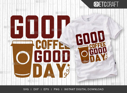 Good Coffee Good Day SVG Cut File, Coffee Svg, Coffee Party Svg, Coffee Life, Coffee Quotes, ETC T00553 SVG ETC Craft 