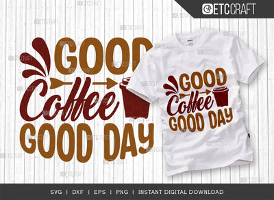 Good Coffee Good Day SVG Cut File, Coffee Svg, Coffee Party Svg, Coffee Life, Coffee Quotes, ETC T00553 SVG ETC Craft 