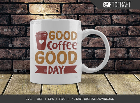 Good Coffee Good Day SVG Cut File, Coffee Svg, Coffee Party Svg, Coffee Life, Coffee Quotes, ETC T00553 SVG ETC Craft 