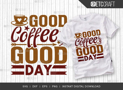 Good Coffee Good Day SVG Cut File, Coffee Svg, Coffee Party Svg, Coffee Life, Coffee Quotes, ETC T00553 SVG ETC Craft 
