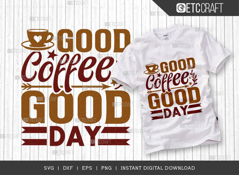 Good Coffee Good Day SVG Cut File, Coffee Svg, Coffee Party Svg, Coffee Life, Coffee Quotes, ETC T00553 SVG ETC Craft 
