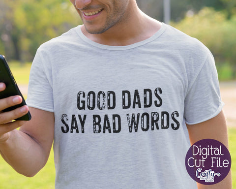 Good Dads Say Bad Words Svg, Dad Svg SVG Crafty Mama Studios 