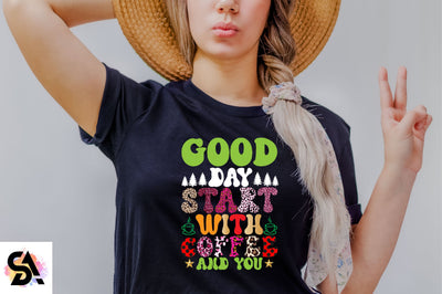 good day start with coffee and you Sublimation SVGArt 