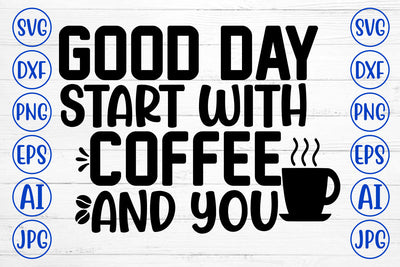 Good Day Start With Coffee And You SVG Cut File SVG Syaman 