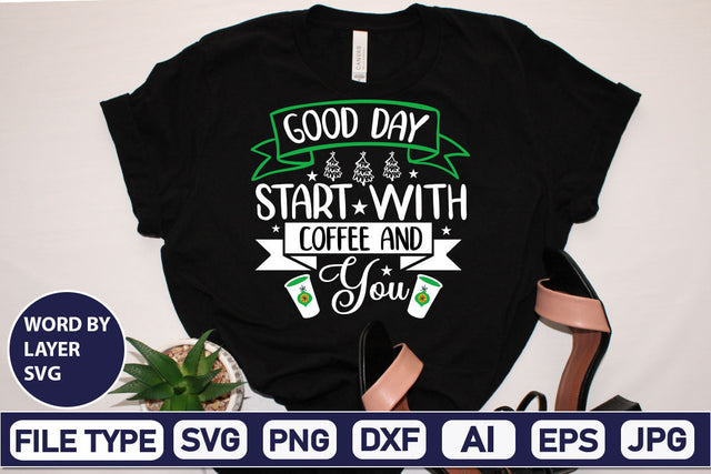 Good Day Start With Coffee And You SVG Cut File SVGs,Quotes and Sayings,Food & Drink,On Sale, Print & Cut SVG DesignPlante 503 
