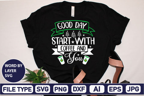 Good Day Start With Coffee And You SVG Cut File SVGs,Quotes and Sayings,Food & Drink,On Sale, Print & Cut SVG DesignPlante 503 