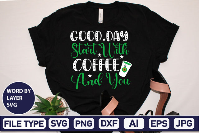 Good Day Start With Coffee And You SVG Cut File SVGs,Quotes and Sayings,Food & Drink,On Sale, Print & Cut SVG DesignPlante 503 