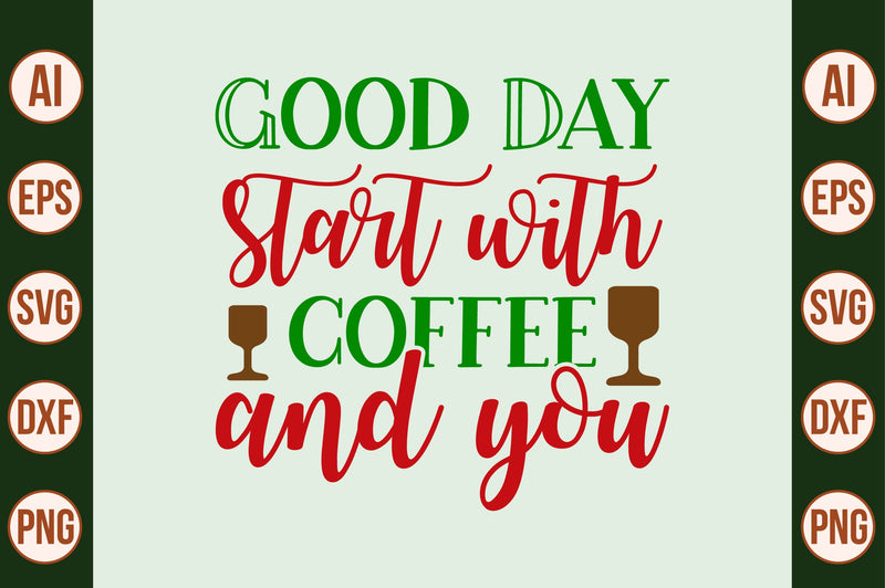 good day start with coffee and you-svg SVG nirmal108roy 