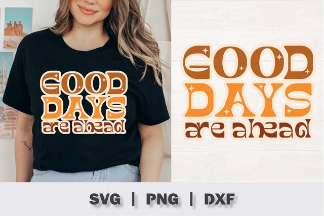 Good Days Are Ahead Retro SVG SVG Ikonart Design Shop 