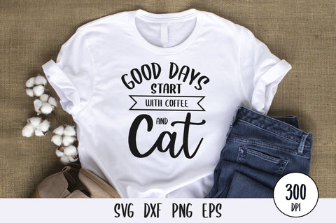 Good Days Start With Coffee And Cat SVG Design SVG futivesvg 