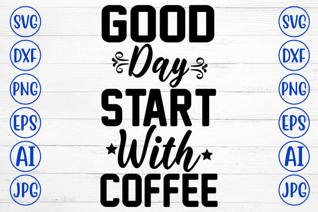 Good Days Start With Coffee SVG Cut File SVG Syaman 