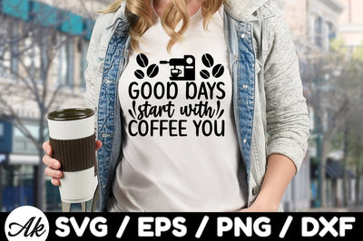 Good days start with coffee you svg SVG akazaddesign 