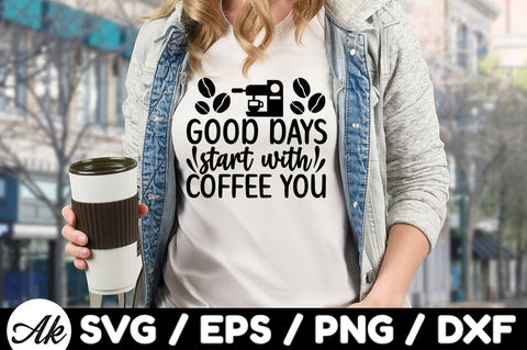 Good days start with coffee you svg SVG akazaddesign 
