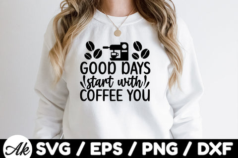Good days start with coffee you svg SVG akazaddesign 