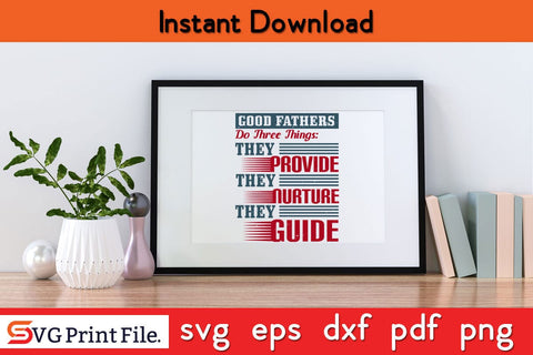 Good Fathers Do Three Things Fathers Day SVG PNG Cricut File SVG SVG Print File 