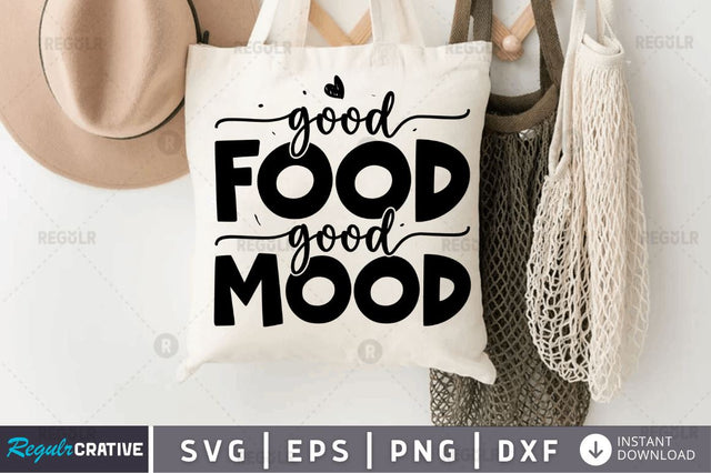 Good food good mood SVG SVG Regulrcrative 