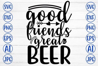 GOOD FRIENDS GREAT BEER SVG Cut File SVG Syaman 