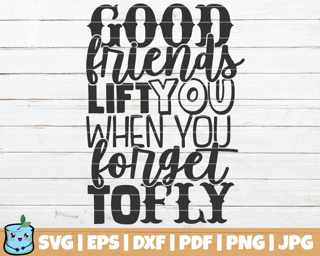Good Friends Lift You When You Forget To Fly SVG MintyMarshmallows 