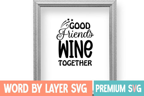 Good Friends Wine Together SVG Blessedprint 