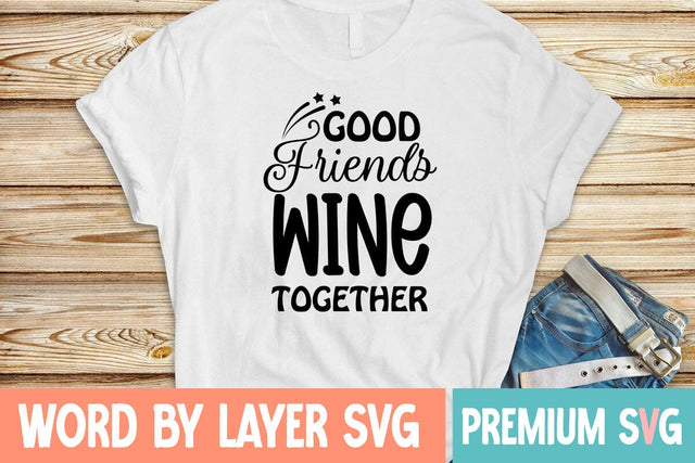 Good Friends Wine Together SVG Blessedprint 
