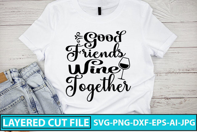 Good Friends Wine Together SVG Cut File SVG Syaman 
