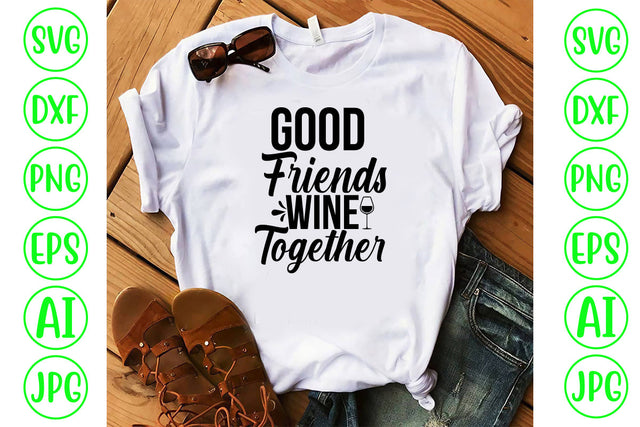 Good Friends Wine Together SVG Cut File SVG Syaman 