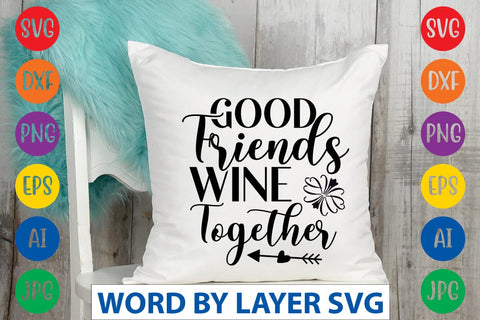 Good Friends Wine Together SVG Design SVG Rafiqul20606 