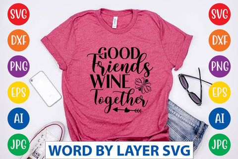 Good Friends Wine Together SVG Design SVG Rafiqul20606 
