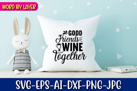 Good Friends Wine Together Svg SVG Blessedprint 