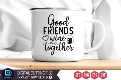 Good friends wine together SVG SVG DESIGNISTIC 