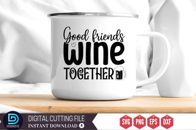 Good friends wine together SVG SVG DESIGNISTIC 