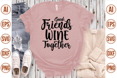 Good Friends Wine Together svg SVG nirmal108roy 