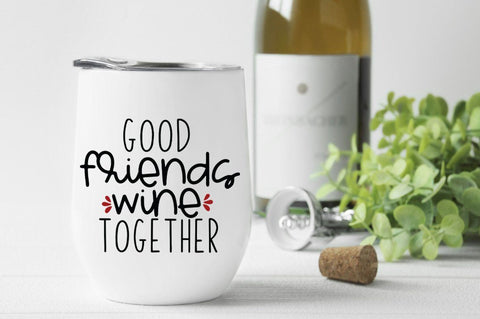 Good Friends Wine Together SVG SVG Simply Cutz 