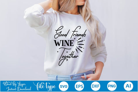 Good Friends Wine Together SVG SVGs,Quotes and Sayings,Food & Drink,On Sale, Print & Cut SVG DesignPlante 503 