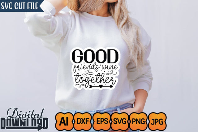 Good Friends Wine Together,Sticker SVG SVGs,Quotes and Sayings,Food & Drink,On Sale, Print & Cut SVG Newmockups 
