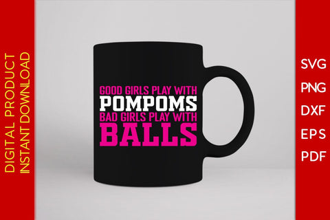 Good Girls Play With Pompoms Bad Girls Play With Balls Bowling SVG PNG PDF Cut File SVG Creativedesigntee 