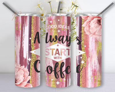 Good Ideas Always Start With Coffee Tumbler Png, Funny Coffee 20oz Tumbler Template, Caffeine Addict Tumbler Design, Coffee Lover Gift, Instant Download Sublimation PixelChick 